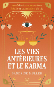 Les vies antérieures et le karma. Accéder à ses mystères, réaliser sa mission de vie - Muller Sandrine