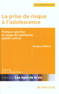 La prise de risque à l'adolescence. Pratique sportive et usage de substances psycho-actives - Michel Grégory