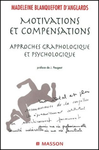 Motivations et compensations. Approches graphologique et psychologique - Blanquefort d'Anglards Madeleine