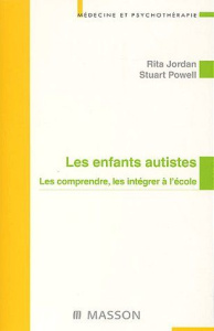 Les enfants autistes. Les comprendre, les intégrer à l'école - Jordan Rita ; Powell Stuart ; Rosenberg Martine ;