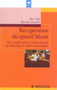 Récupération du sportif blessé. De la rééducation en chaîne fermée au stretching en chaînes musculai - Viel Eric ; Esnault Michèle