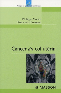 CANCER DU COL UTERIN - MORICE/CASTAIGNE