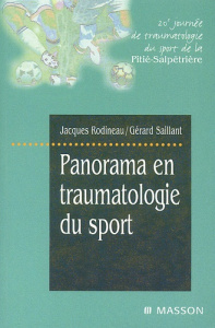 Panorama en traumatologie du sport. 20ème journée de traumatologie du sport de la Pitié-Salpêtrière - Rodineau Jacques ; Saillant Gérard