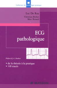 ECG pathologique. De la théorie à la pratique, 140 tracés - De Roy Luc ; Brohet Christian ; Renard Marc