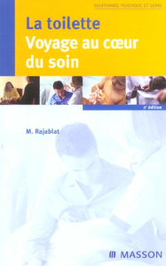 La toilette : voyage au coeur du soin. 2e édition - Rajablat Marie