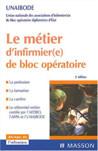 Le métier d'infirmier(e) de bloc opératoire. 2e édition - UNAIBODE