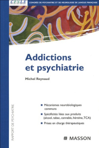 Addictions et psychiatrie - Reynaud Michel