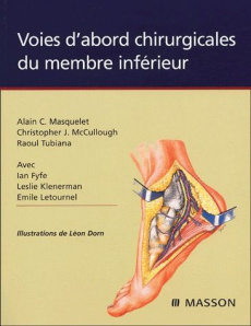 Voies d'abord chirurgicales du membre inférieur - Masquelet Alain-Charles ; McCullough Christopher-J