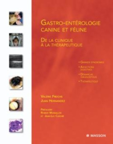 Gastro-entérologie canine et féline. De la clinique à la thérapeutique - Freiche Valérie ; Hernandez Juan ; Moraillon Rober