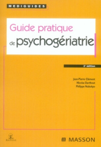 Guide pratique de psychogériatrie. 2e édition - Darthout Nicolas ; Clément Jean-Pierre ; Nubukpo P