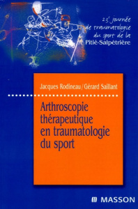 Arthroscopie thérapeutique en traumatologie du sport. 23e journée de traumatologie du sport de la Pi - Rodineau Jacques ; Saillant Gérard