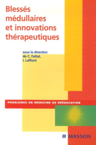 Blessés médullaires et innovations thérapeutiques - Fattal Charles ; Laffont Isabelle