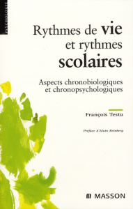 Rythmes de vie et rythmes scolaires. Aspects chronobiologiques et chronopsychologiques - Testu François ; Bréchon Geneviève ; Clarisse René