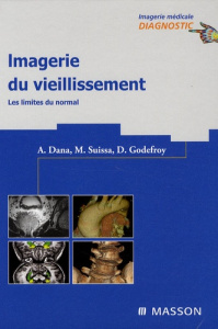 Imagerie du vieillissement. Les limites du normal - Dana Alain ; Suissa Mickaël ; Godefroy Didier ; Bl