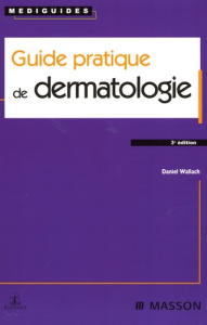 GUIDE PRATIQUE DE DERMATOLOGIE - WALLACH DANIEL