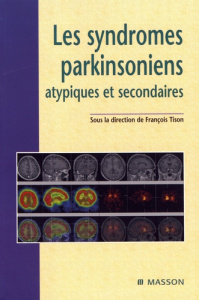 Les syndromes parkinsoniens atypiques et secondaires - Tison François ; Agid Yves