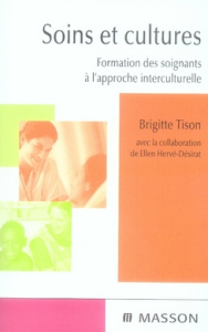 Soins et cultures. Formation des soignants à l'approche interculturelle - Tison Brigitte ; Hervé-Désirat Ellen