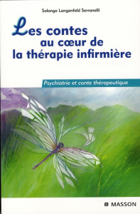 Les contes au coeur de la thérapie infirmière. Psychiatrie et conte thérapeutique - Langenfeld Solange ; Poletti Rosette ; Hoffbeck Ai