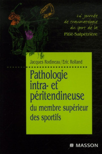 Pathologie intra- et péritendineuse du membre supérieur des sportifs. 24e Journée de traumatologie d - Rodineau Jacques - Rolland Eric