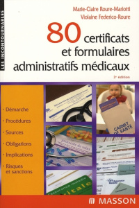 80 certificats et formulaires administratifs médicaux - Roure-Mariotti Marie-Claire ; Federico-Roure Viola