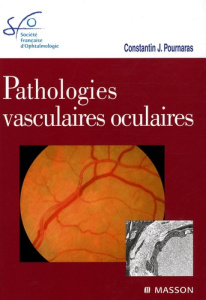 Pathologies vasculaires oculaires - Pournaras Constantin ; De Laey Jean-Jacques ; Riva
