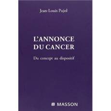 L'annonce du cancer. Du concept au dispositif - Pujol Jean-Louis