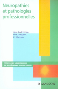 Neuropathies et pathologies professionnelles - Fouquet Bernard ; Hérisson Christian