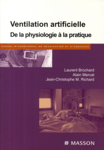 Ventilation artificielle. De la physiologie à la pratique - Brochard Laurent - Mercat Alain - Richard Jean-Chr