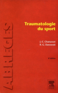 Traumatologie du sport. 8e édition - Chanussot Jean-Claude ; Danowski Raymond-Gilbert