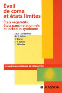 Eveil de coma et états limites. Etats végétatifs, états pauci-relationnels et locked-in syndrome - Pélissier Jacques - Pellas Frédéric - Kiefer C. -