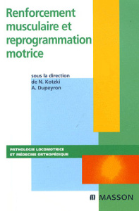 Renforcement musculaire et reprogrammation motrice - Kotzki Nelly ; Dupeyron Arnaud