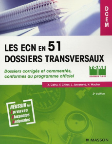Les ECN en 51 dossiers transversaux. Volume 1, Dossiers corrigés et commentés conformes au programme - Cahu Xavier - Chhor Vibol - Josserand Julien - Wuc