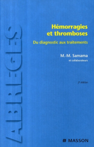 Hémorragies et thromboses. Du diagnostic aux traitements, 2e édition - Samama Meyer-Michel ; Elalamy Ismail ; Achkar Anto
