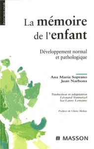 La mémoire de l'enfant. Développement normal et pathologique - Soprano Ana Maria ; Narbona Juan ; Vannetzel Léona
