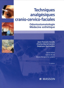 Techniques analgésiques cranio-cervico-faciales. Odontostomatologie, Médecine esthétique, 3e édition - Gaudy Jean-François ; Arreto Charles Daniel ; Donn