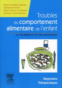 Troubles du comportement alimentaire de l'enfant. Du nourrisson au pré-adolescent - Manuel diagnosti - Mouren Marie-Christine ; Doyen Catherine ; Le Heuz