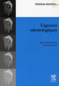 Urgences odontologiques - Descroix Vianney ; Toledo-Arenas Rafael