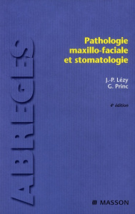 Pathologie maxillo-faciale et stomatologie. 4e édition - Lézy Jean-Pierre ; Princ Guy