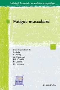 FATIGUE MUSCULAIRE - Julia Marc ; Dupeyron Arnaud ; Perrey Stéphane ; C