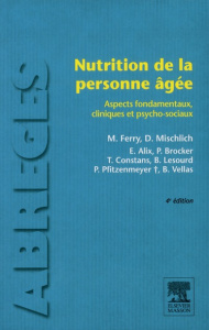 Nutrition de la personne agée. Aspects fondamentaux clinique et psycho-sociaux, 4e édition - Ferry M ; Alix E