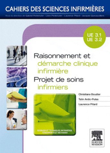 Raisonnement et démarche clinique infirmière. Projet de soins infirmiers UE 3.1, UE3.2 - Boudier Christiane ; Ardic-Pulas Talin ; Pitard La