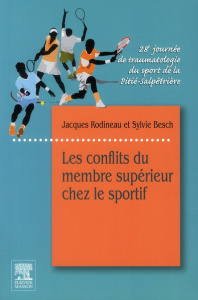Les conflits du membre supérieur chez le sportif. 28e journée de traumatologie du sport de la Pitié- - Rodineau Jacques ; Besch Sylvie