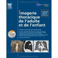 Imagerie thoracique de l?adulte et de l?enfant. 2e édition revue et augmentée - Khalil Antoine