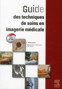 Guide des techniques de soins en imagerie médicale - Moerschel Elisabeth
