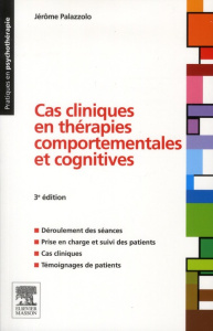 Cas cliniques en thérapies comportementales et cognitives. 3e édition - Palazzolo Jérôme ; André Christophe ; Bourdenet Vé