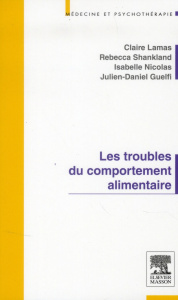 Les troubles des conduites alimentaires - Lamas Claire ; Shankland Rebecca ; Nicolas Isabell