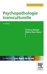Psychopathologie transculturelle . 2e édition - Baubet Thierry ; Moro Marie Rose