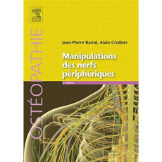 Manipulations des nerfs périphériques. 2e édition - Barral Jean-Pierre ; Croibier Alain
