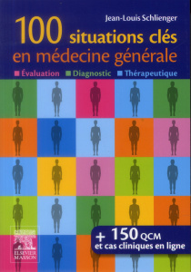 Les 100 questions clés en médecine générale - Schlienger Jean-Louis