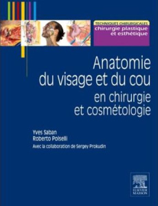 Anatomie du visage et du cou en chirurgie et cosmétologie - Saban Yves ; Polselli Roberto ; Prokudin Sergey